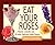 Eat Your Roses: ...Pansies, Lavender, and 49 Other Delicious Edible Flowers
