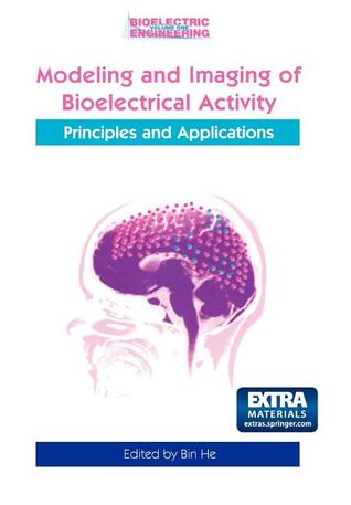 Modeling & Imaging of Bioelectrical Activity: Principles and Applications (Bioelectric Engineering)