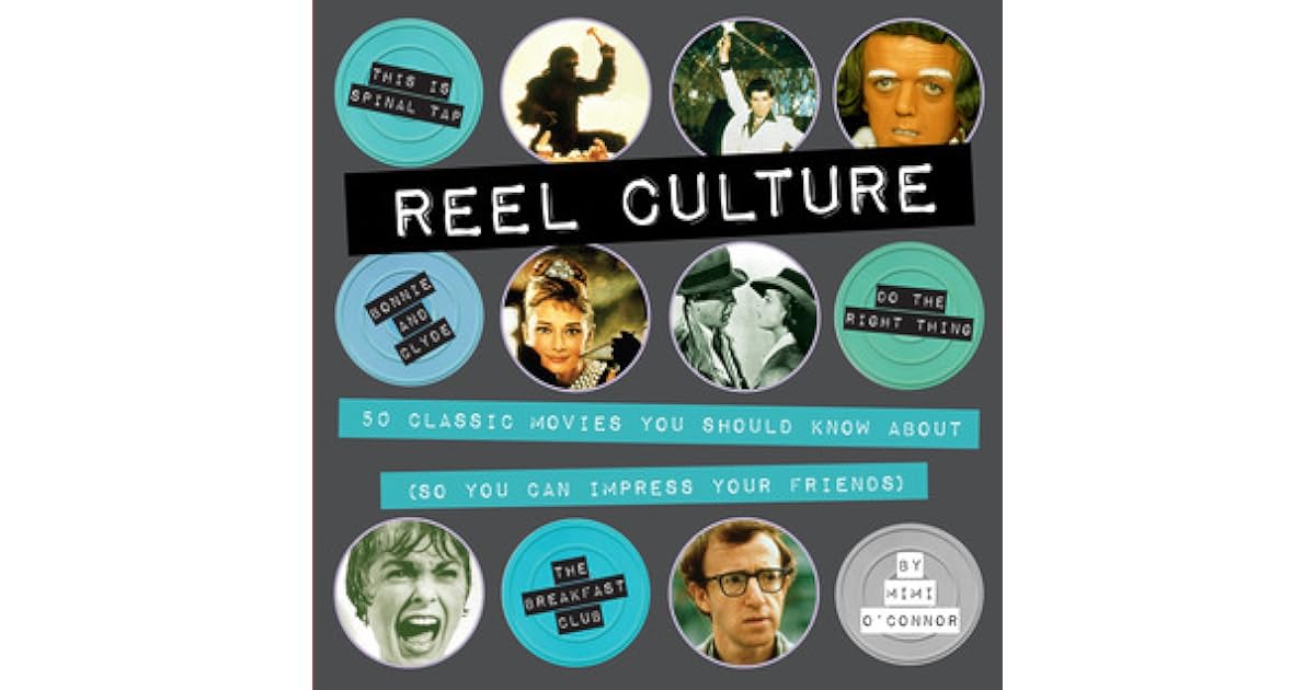 Reel Culture 50 Movies You Should Know About by Mimi O'Connor