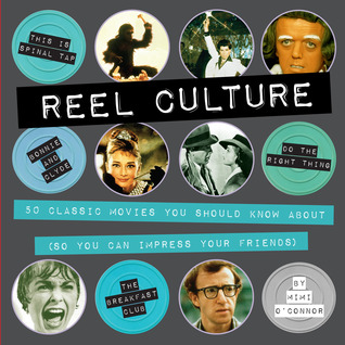 Reel Culture: 50 Movies You Should Know About (So You Can Impress Your Friends)