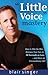 Little Voice Mastery: How to Win the War Between Your Ears in 30 Seconds or Less and Have an Extraordinary Life!