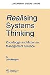 Realising Systems Thinking: Knowledge and Action in Management Science (Contemporary Systems Thinking)
