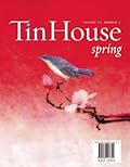 Tin House Magazine, Volume 10, Issue 3, Spring 2009: Spring Reading