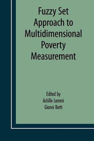 Fuzzy Set Approach to Multidimensional Poverty Measurement (Economic Studies in Inequality, Social Exclusion and Well-Being, 3)