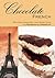Chocolate FRENCH: Recipes, Language, and Directions to Francais au Chocolat