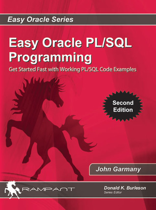 Easy Oracle PLSQL Programming: Get Started Fast with Working PL/SQL Code Examples (Easy Oracle Series)