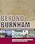Beyond Burnham by Joseph P. Schwieterman