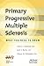 Primary Progressive Multiple Sclerosis: What You Need To Know