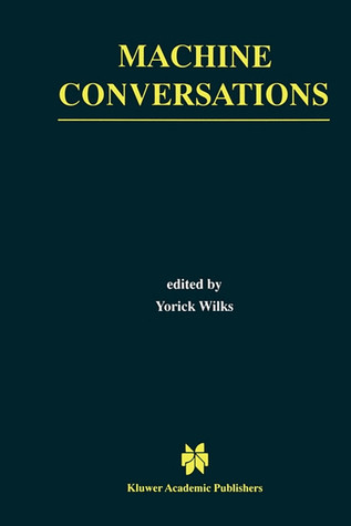 Machine Conversations (The Springer International Series in Engineering and Computer Science)