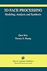 3D Face Processing: Modeling, Analysis and Synthesis (The International Series in Video Computing)
