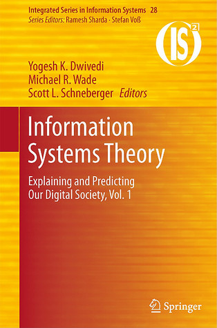 Information Systems Theory: Explaining and Predicting Our Digital Society, Vol. 1 (Integrated Series in Information Systems, 28)