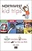 Northwest Kid Trips: Portland, Seattle, Vancouver, Victoria