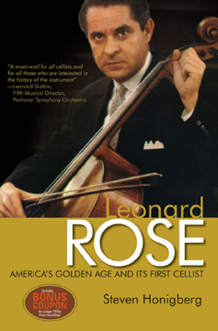 Leonard Rose: America's Golden Age and Its First Cellist