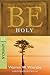 Be Holy (Leviticus): Becoming "Set Apart" for God (The BE Series Commentary)
