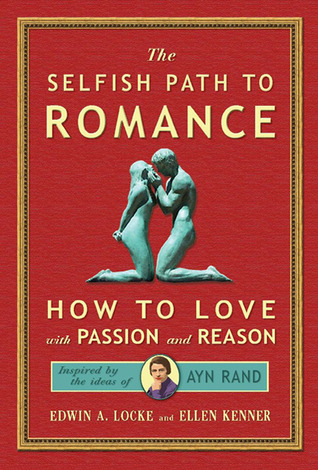 Selfish Path to Romance: How to Love with Passion & Reason (Paperback)