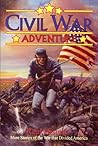 Civil War Adventure 2: Real History: More Stories of the War That Divided America Civil War Adventure 2: Real History: More Stories of the War That Divided America