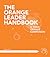 The Orange Leader Handbook:...