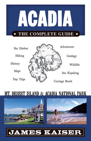 Acadia: The Complete Guide: Mount Desert Island & Acadia National Park (Paperback)