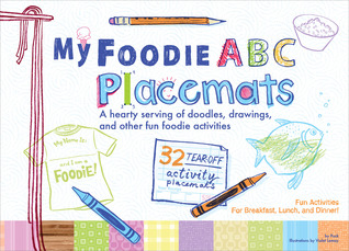 My Foodie ABC Placemats: A Hearty Serving of Doodles, Drawings, and Other Fun Foodie Activities