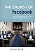 The Church of Facebook: How...