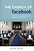 The Church of Facebook by Jesse Rice