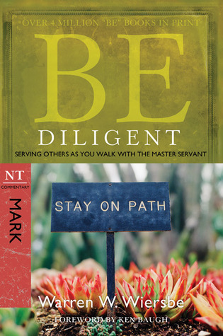Be Diligent Mark Serving Others As You Walk With The Master Servant Warren W Wiersbe