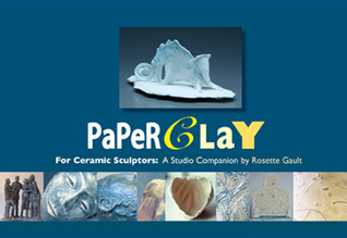 PaperClay for Ceramic Sculptors: A Studio Companion