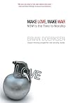 Make Love, Make War: NOW Is the Time to Worship
