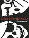 Pirate Talk or Mermalade