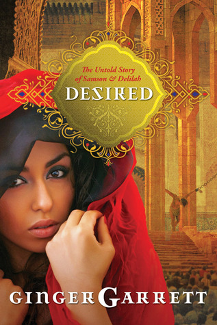 Desired: The Untold Story of Samson and Delilah (Lost Loves of the Bible, #2)