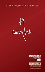 Crazy Love: Overwhelmed by a Relentless God