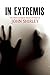 In Extremis: The Most Extreme Short Stories of John Shirley