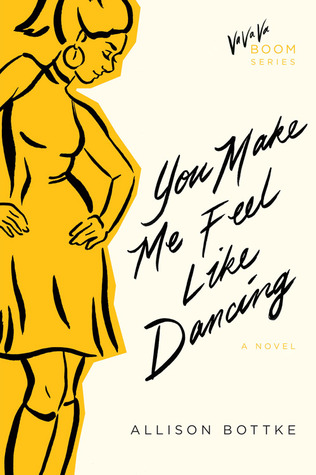 You Make Me Feel Like Dancing: A Novel (Va Va Va Boom Series)