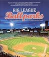 Big League Ballparks: The Complete Illustrated History