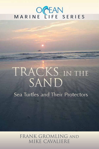 Tracks in the Sand: Sea Turtles and Their Protectors (Ocean Marine Life)