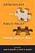 Criminology and Public Poli...