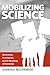 Mobilizing Science: Movements, Participation, and the Remaking of Knowledge