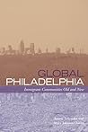 Global Philadelphia: Immigrant Communities Old and New (Philadelphia Voices, Philadelphia Vision)