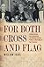For Both Cross and Flag by William Issel