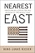 Nearest East: American Millenialism and Mission to the Middle East (Politics History & Social Chan)