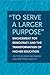 "To Serve a Larger Purpose": Engagement for Democracy and the Transformation of Higher Education