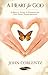 A Heart for God: A Biblical Guide to Experiencing True Heart Transformation
