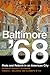Baltimore '68: Riots and Re...