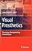 Visual Prosthetics: Physiology, Bioengineering, Rehabilitation