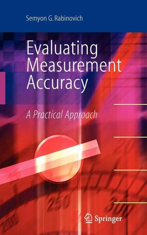 Evaluating Measurement Accuracy: A Practical Approach by Rabinovich, Semyon G. (2009) Hardcover