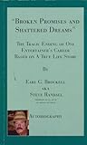 Broken Promises and Shattered Dreams: The Tragic Ending of One Entertainer's Career, Based on a True Life Story