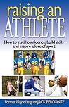 Raising an Athlete: How to Instill Confidence, Build Skills and Inspire a Love of Sport