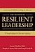 The Secrets of Resilient Leadership by George S. Everly Jr.