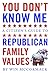 You Don't Know Me: A Citizen's Guide to Republican Family Values