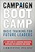 Campaign Boot Camp: Lessons from the Campaign Trail for Candidates, Staffers, Volunteers, and Nonprofits